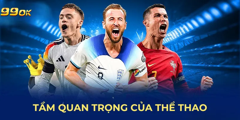 99okclub-tam-quan-trong-cua-the-thao